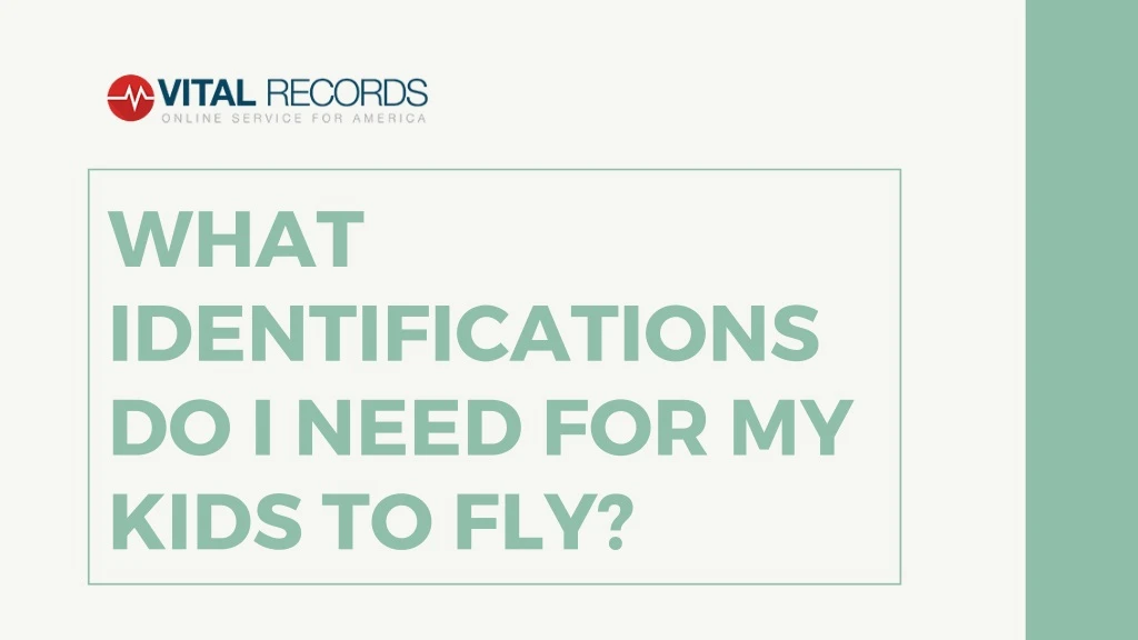 what identifications do i need for my kids to fly