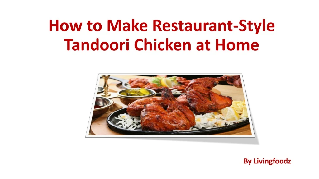 how to make restaurant style tandoori chicken at home
