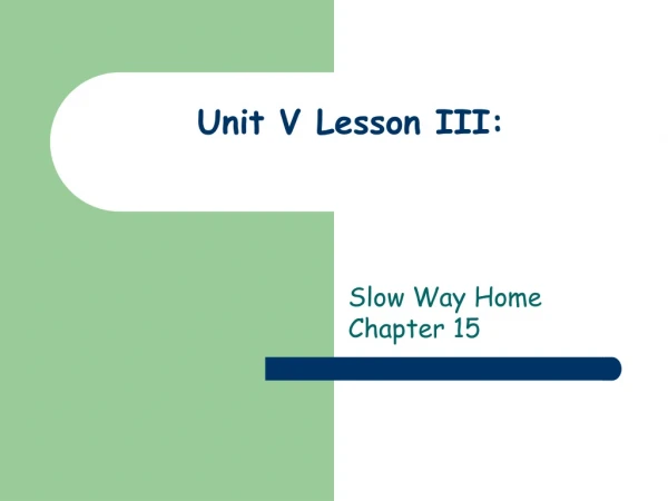 Unit V Lesson III: