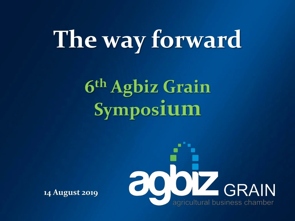 the way forward 6 th agbiz grain sympos ium