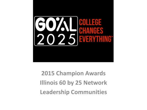 2015 Champion Awards Illinois 60 by 25 Network Leadership Communities