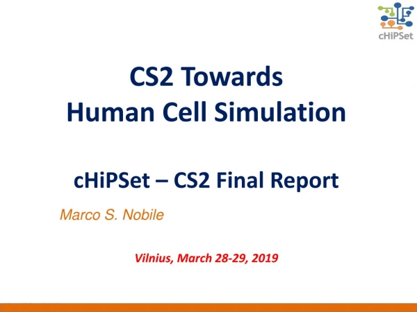 CS 2 Towards Human Cell Simulation cHiPSet – CS 2 Final Report