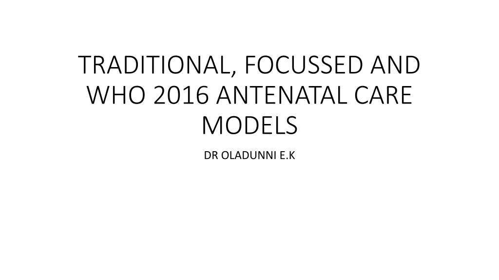 traditional focussed and who 2016 antenatal care models