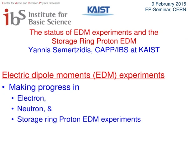 Electric dipole moments (EDM) experiments Making progress in Electron, Neutron, &amp;