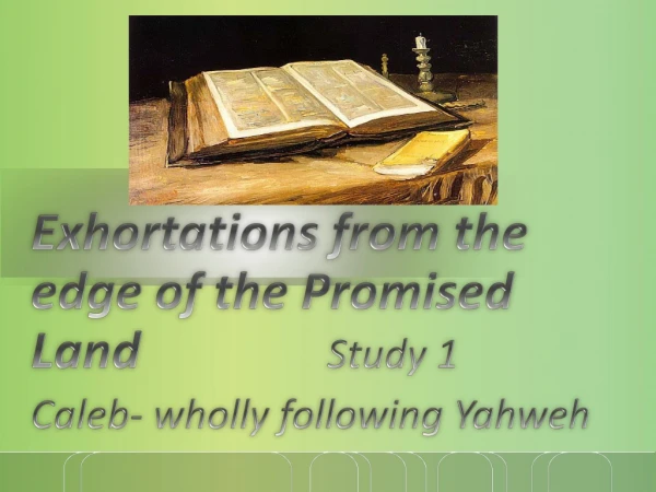 Exhortations from the edge of the Promised Land Study 1
