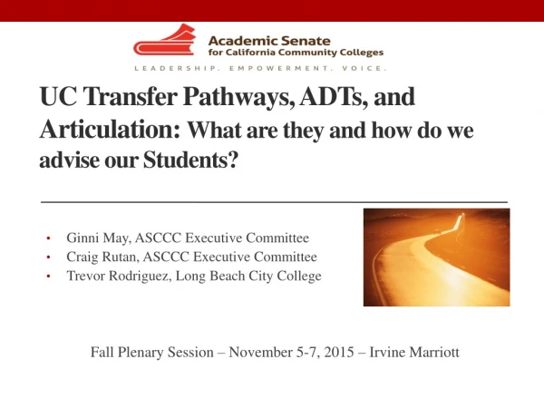 UC Transfer Pathways, ADTs, and Articulation: What are they and how do we advise our Students?