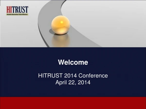 Welcome HITRUST 2014 Conference April 22, 2014