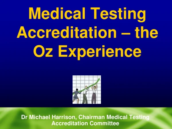Medical Testing Accreditation – the Oz Experience