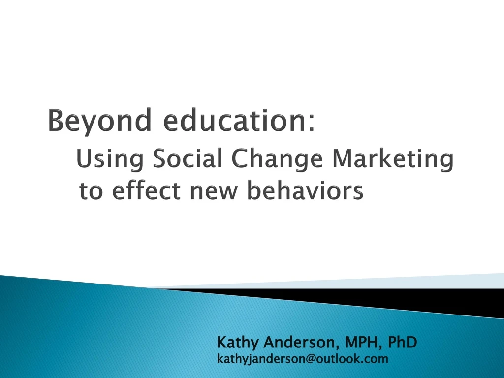 beyond education using social change marketing to effect new behaviors