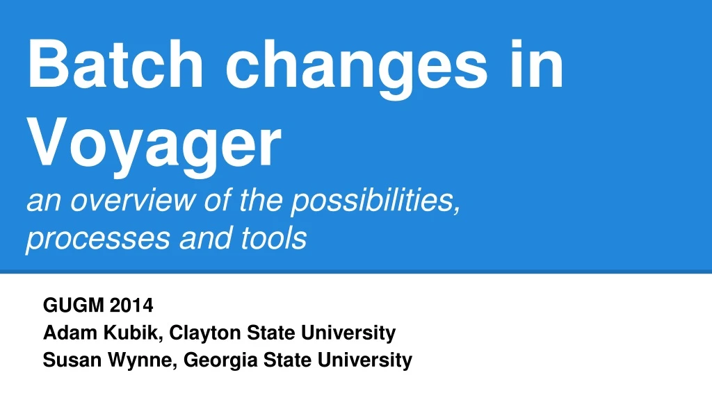batch changes in voyager an overview of the possibilities processes and tools