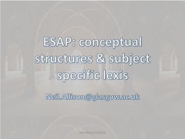 ESAP: conceptual structures &amp; subject specific lexis