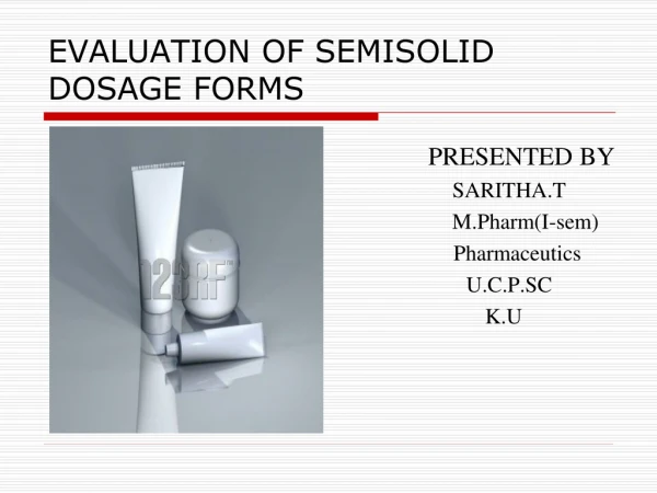EVALUATION OF SEMISOLID DOSAGE FORMS