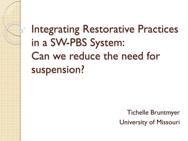 Integrating Restorative Practices in a SW-PBS System: Can we reduce the need for suspension?