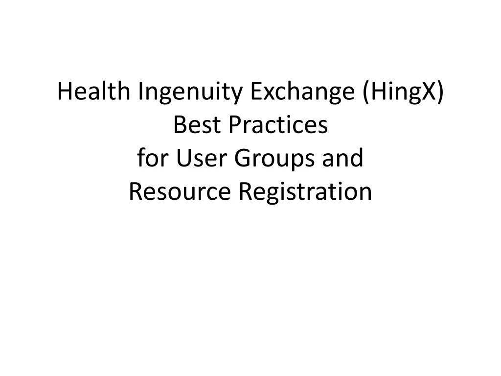 health ingenuity exchange hingx best practices for user groups and resource registration