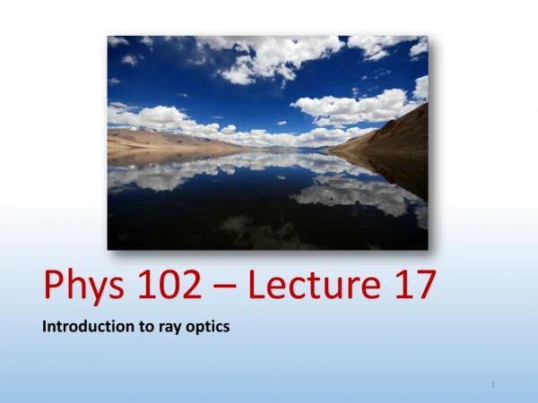 Phys 102 – Lecture 17