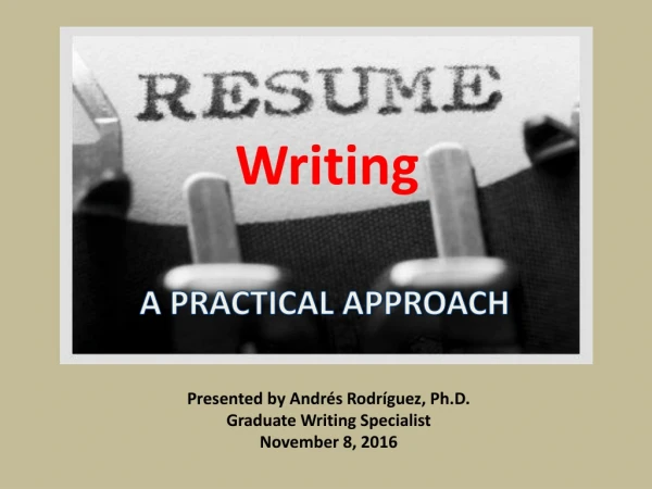 Presented by Andrés Rodríguez, Ph.D. Graduate Writing Specialist November 8, 2016