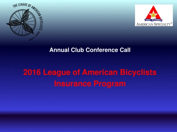 Annual Club Conference Call 2016 League of American Bicyclists Insurance Program