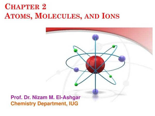 Chapter 2 Atoms, Molecules, and Ions