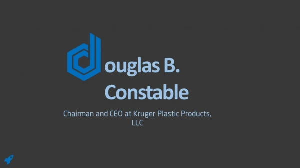 Douglas Benjamin Constable - Possesses Exceptional Management Skills