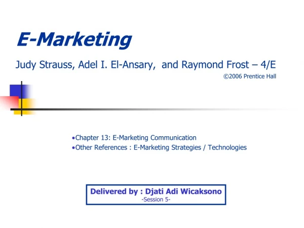 E-Marketing Judy Strauss, Adel I. El- Ansary , and Raymond Frost – 4/E