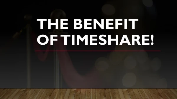 The Benefit of Timeshare!