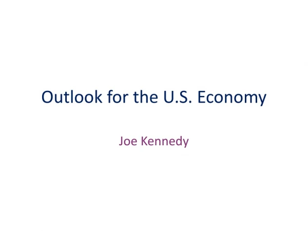 Outlook for the U.S. Economy