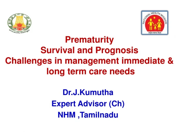 Prematurity Survival and Prognosis Challenges in management immediate &amp; long term care needs