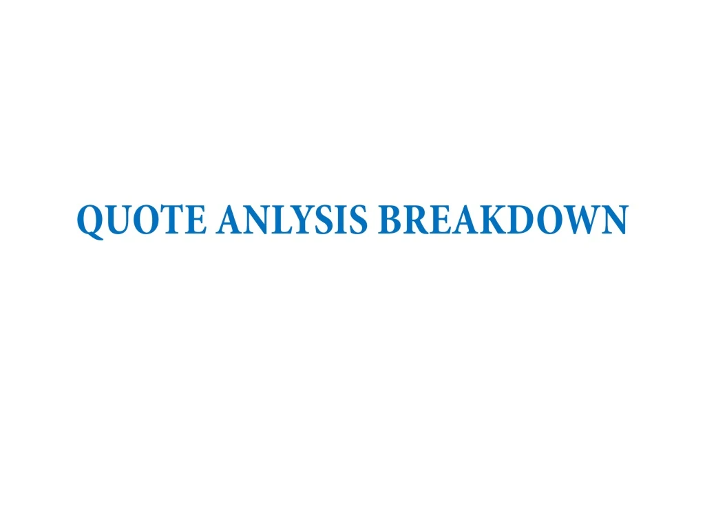 quote anlysis breakdown