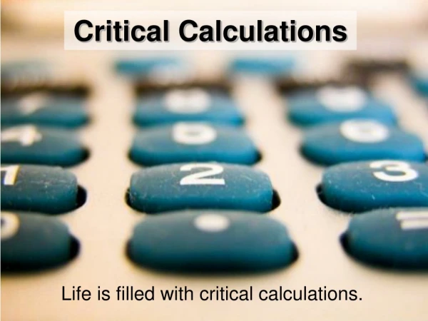 Critical Calculations
