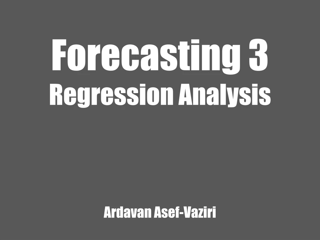 forecasting 3 regression analysis ardavan asef vaziri