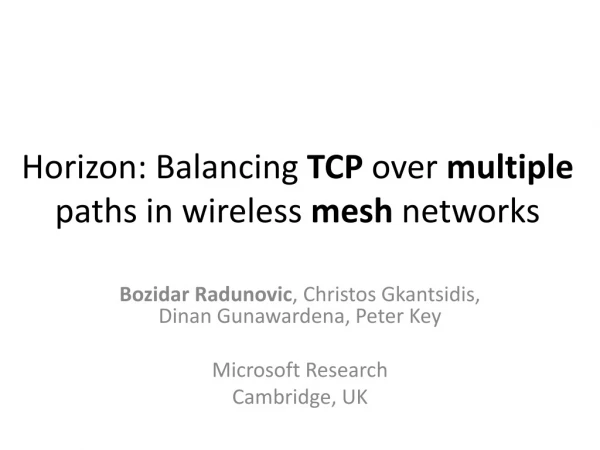 Horizon: Balancing TCP over multiple paths in wireless mesh networks