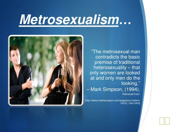 Metrosexualism …