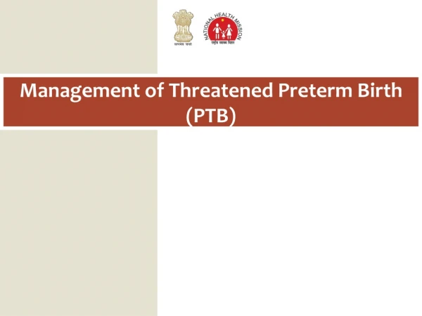 Management of Threatened Preterm Birth (PTB)