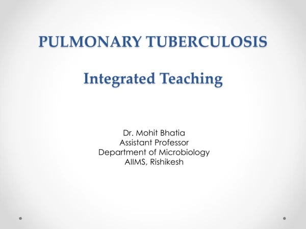 PULMONARY TUBERCULOSIS Integrated Teaching