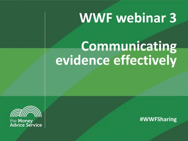 WWF webinar 3 Communicating evidence effectively # WWFSharing