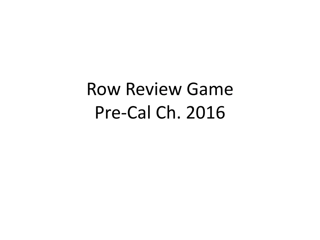 row review game pre cal ch 2016