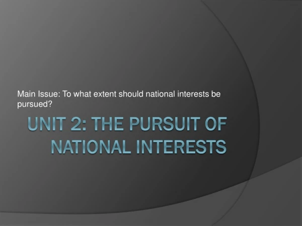 Unit 2: The Pursuit of National Interests