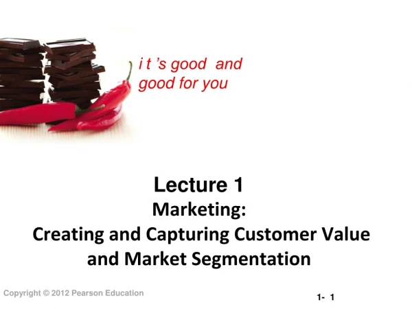 Lecture 1 Marketing: Creating and Capturing Customer Value and Market Segmentation