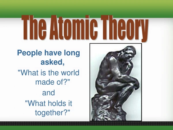 People have long asked, &quot;What is the world made of?&quot; and &quot;What holds it together?&quot;