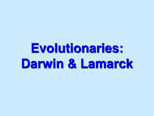 Evolutionaries : Darwin &amp; Lamarck