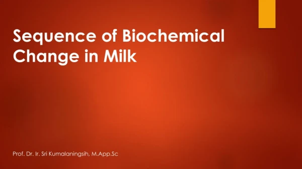 Sequence of Biochemical Change in Milk