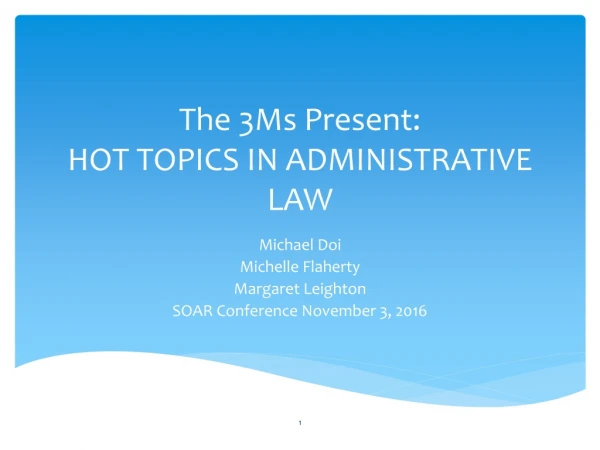 The 3Ms Present: HOT TOPICS IN ADMINISTRATIVE LAW