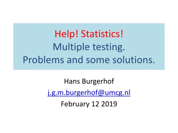 Help! Statistics! Multiple testing . Problems and some solutions.