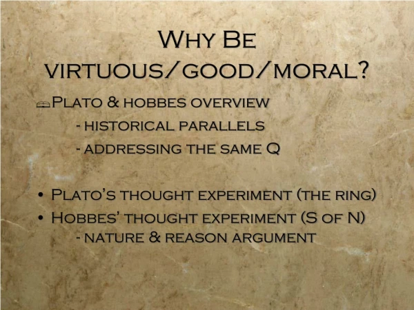 Why Be virtuous/good/moral?