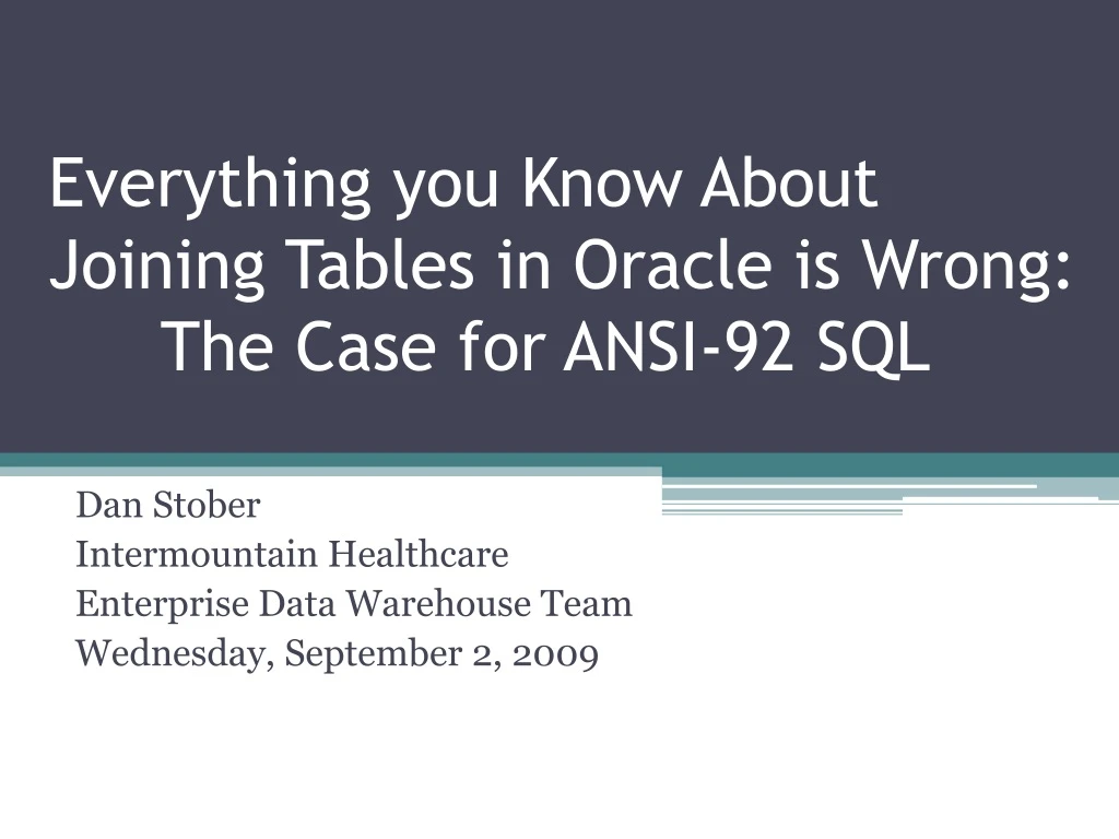 everything you know about joining tables in oracle is wrong the case for ansi 92 sql