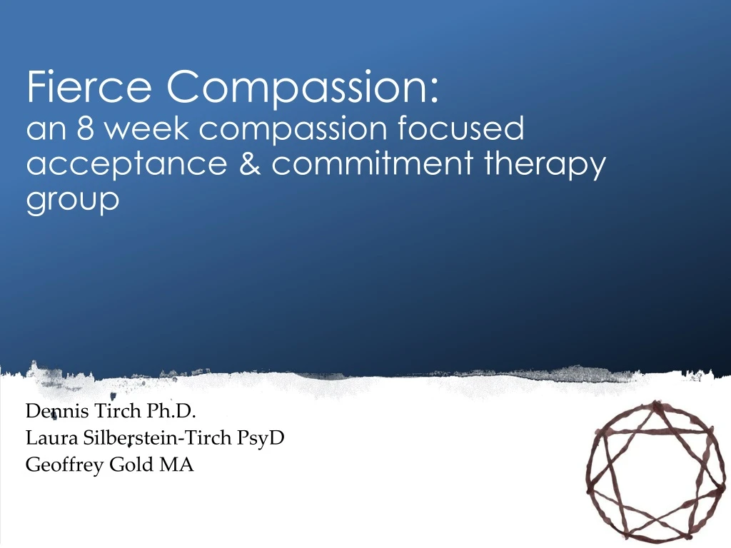 fierce compassion an 8 week compassion focused acceptance commitment therapy group