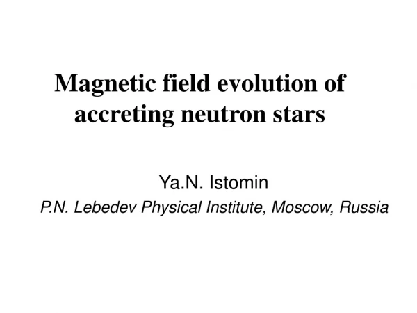 Magnetic field evolution of accreting neutron stars