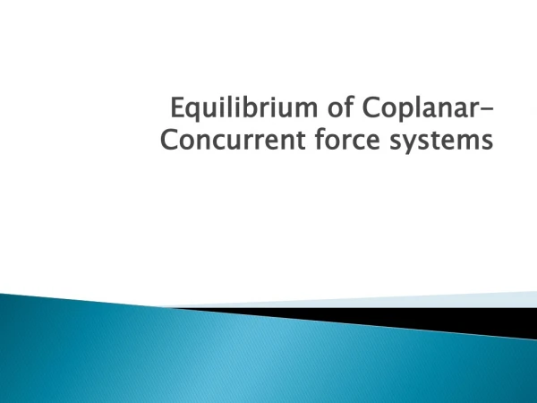 Equilibrium of Coplanar-Concurrent force systems