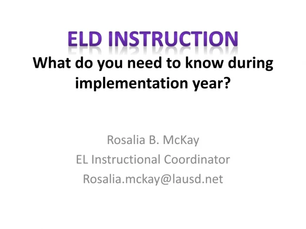ELD INSTRUCTION What do you need to know during implementation year?