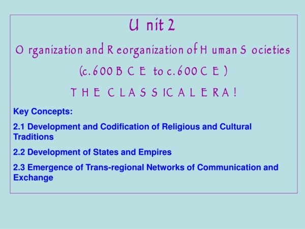 Unit 2 Organization and Reorganization of Human Societies (c. 600 BCE to c. 600 CE)